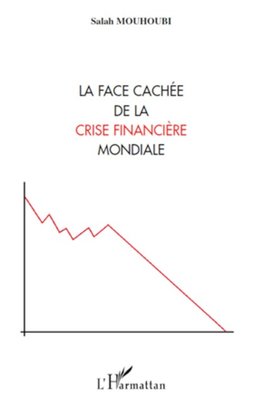 La face cachée de la crise financière mondiale