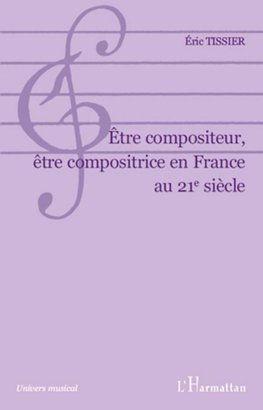 Etre compositeur, être compositrice en France au 21e siècle