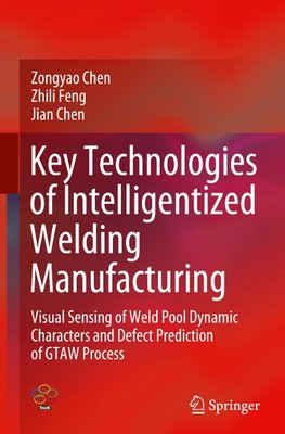 Key Technologies of Intelligentized Welding Manufacturing