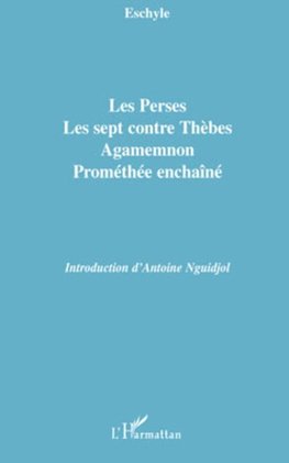 Les Perses, Les sept contre Thèbes, Agamemnon, Prométhée enchaîné