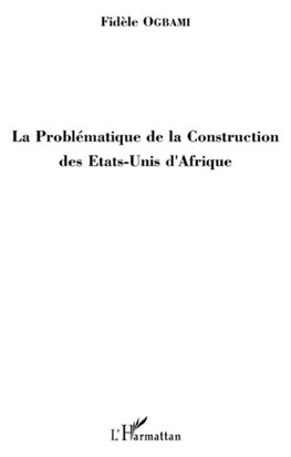 La Problématique de la Construction des Etats-Unis d'Afrique