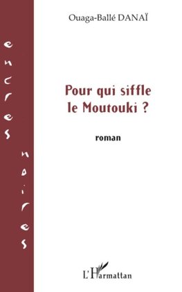 Pour qui siffle le Moutouki?