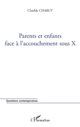 Parents et enfants face à l'accouchement sous X