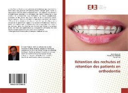 Rétention des rechutes et rétention des patients en orthodontie