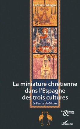 La miniature chrétienne dans l'Espagne des trois cultures