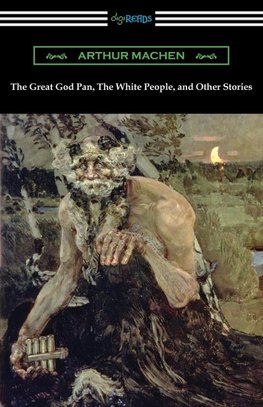 The Great God Pan, The White People, and Other Stories