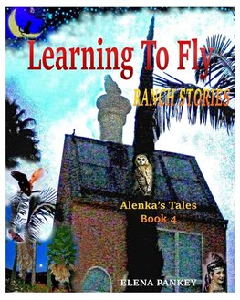 Learning to Fly. Ranch Stories. Alenka's Tales. Book 4