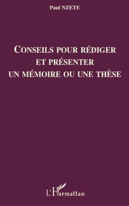 Conseils pour rédiger et présenter un mémoire ou une thèse