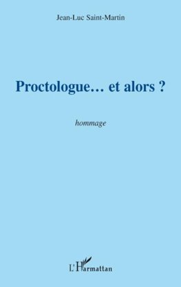 Proctologue... et alors ?