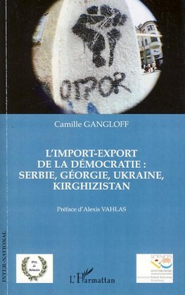 L'import-export de la démocratie : Serbie, Géorgie, Ukraine, Kirghizistan