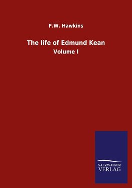 The life of Edmund Kean