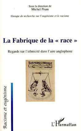 La Fabrique de la "race"