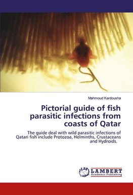 Pictorial guide of fish parasitic infections from coasts of Qatar