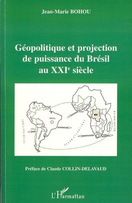 Géopolitique et projection de puissance du Brésil au XXIe siècle