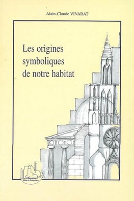 Les origines symboliques de notre habitat