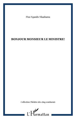 Bonjour Monsieur le Ministre!