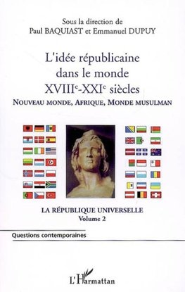 L'idée républicaine dans le monde (XVIIIe-XXIe siècles)