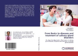 From Basics to diseases and treatment of salivary gland disorders