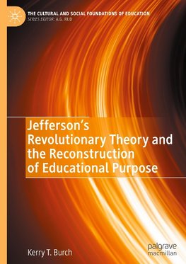 Jefferson's Revolutionary Theory and the Reconstruction of Educational Purpose