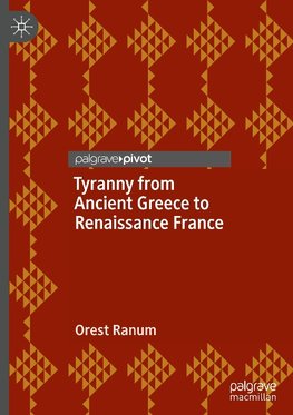 Tyranny from Ancient Greece to Renaissance France