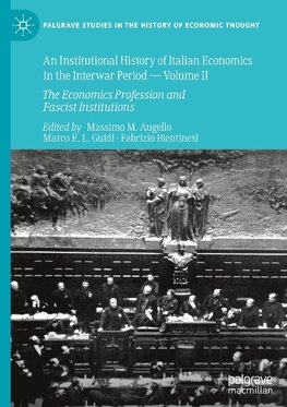 An Institutional History of Italian Economics in the Interwar Period - Volume II