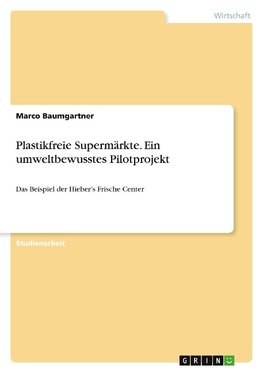 Plastikfreie Supermärkte. Ein umweltbewusstes Pilotprojekt