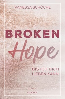 BROKEN Hope - Bis ich dich lieben kann