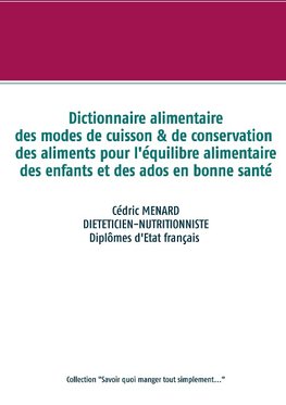 Dictionnaire des modes de cuisson et de conservation des aliments pour l'équilibre alimentaire des enfants et ados en bonne santé