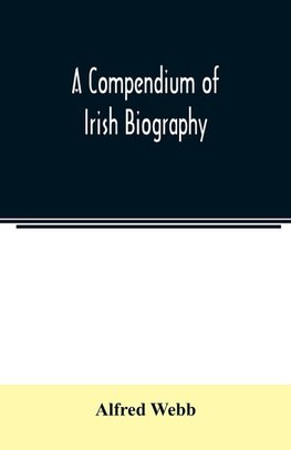 A compendium of Irish biography