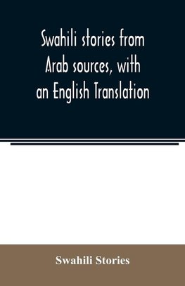 Swahili stories from Arab sources, with an English Translation