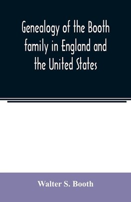 Genealogy of the Booth family in England and the United States