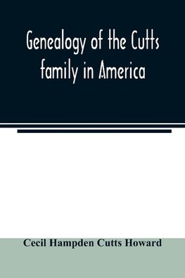 Genealogy of the Cutts family in America