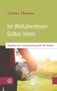 Im Weltabenteuer Gottes leben