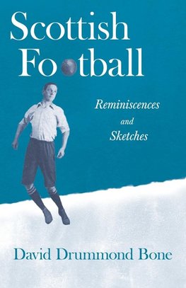 Scottish Football - Reminiscences and Sketches