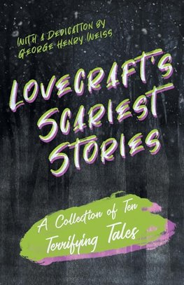 Lovecraft's Scariest Stories - A Collection of Ten Terrifying Tales