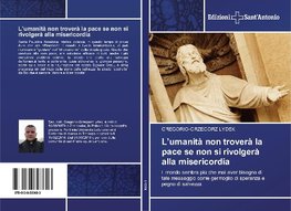 L'umanità non troverà la pace se non si rivolgerà alla misericordia