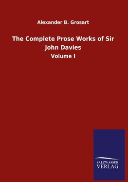 The Complete Prose Works of Sir John Davies