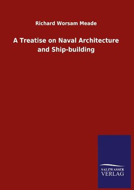 A Treatise on Naval Architecture and Ship-building