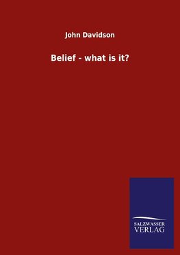 Belief - what is it?