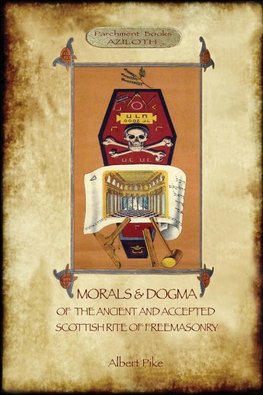 Morals and Dogma of the Ancient and Accepted Scottish Rite of Freemasonry