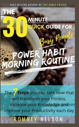 POWER HABIT MORNING ROUTINE - The 30 Minute Quick Guide for Busy People