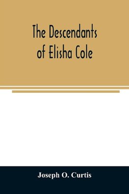 The descendants of Elisha Cole