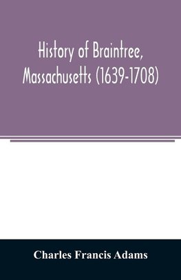 History of Braintree, Massachusetts (1639-1708)