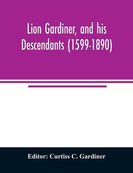 Lion Gardiner, and his descendants (1599-1890)