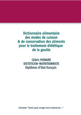 Dictionnaire des modes de cuisson et de conservation des aliments pour le traitement diététique de la goutte