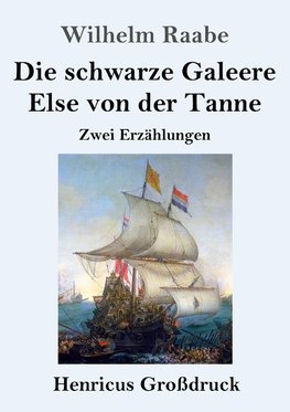 Die schwarze Galeere / Else von der Tanne (Großdruck)