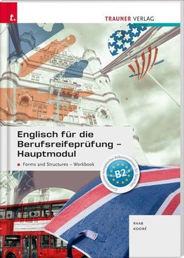 Englisch für die Berufsreifeprüfung - Hauptmodul Forms and Structures, Workbook + E-Book