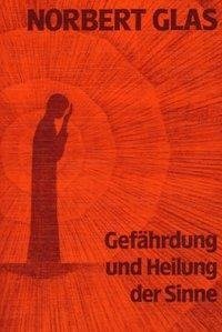 Gefährdung und Heilung der Sinne