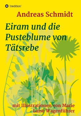 Eiram und die Pusteblume von Tätsrebe