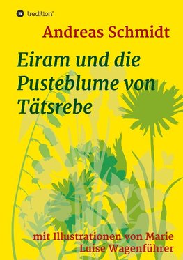 Eiram und die Pusteblume von Tätsrebe